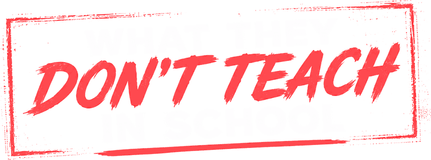 What They Don't Teach in School
